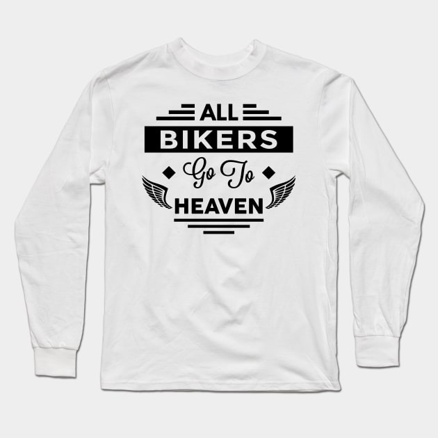 All Bikers Go To Heaven Long Sleeve T-Shirt by TheArtism